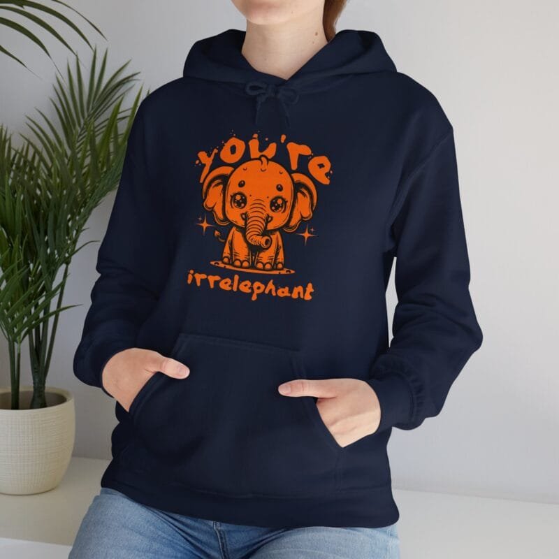 You're irrelephant hooded sweatshirt