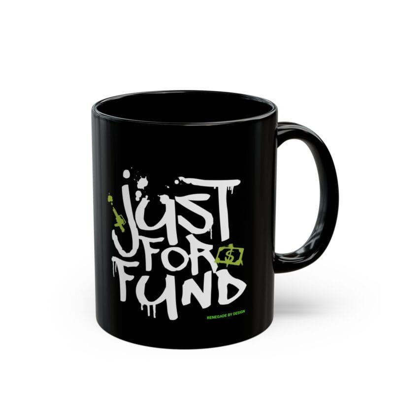 JUST FOR FUND Black Mug (11oz, 15oz) $8.30