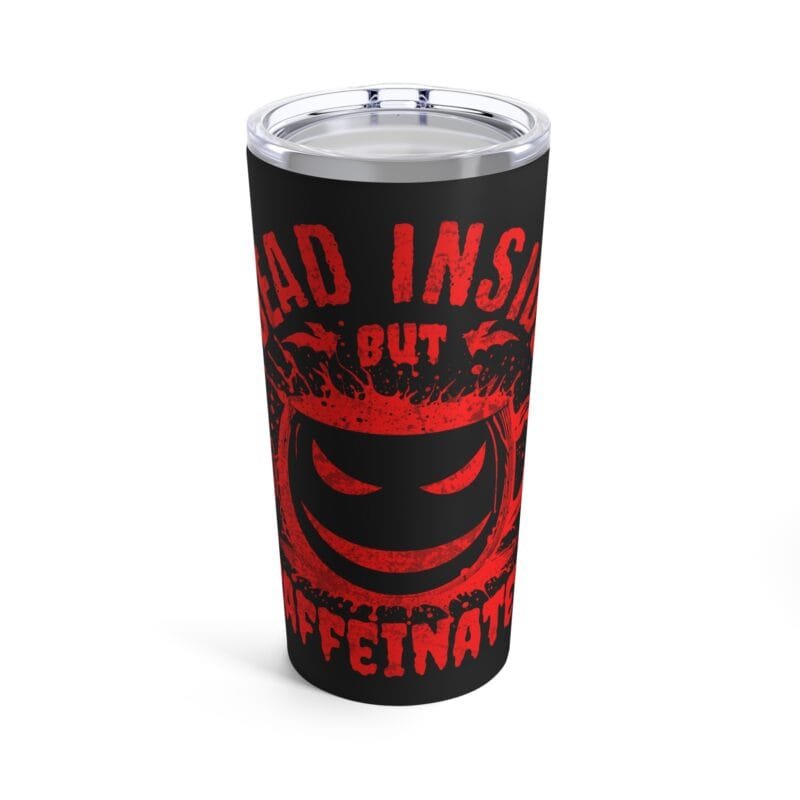 Dead Inside But Caffeinated 20oz Tumbler - Funny Coffee Mug for Coffee Lovers $36.22
