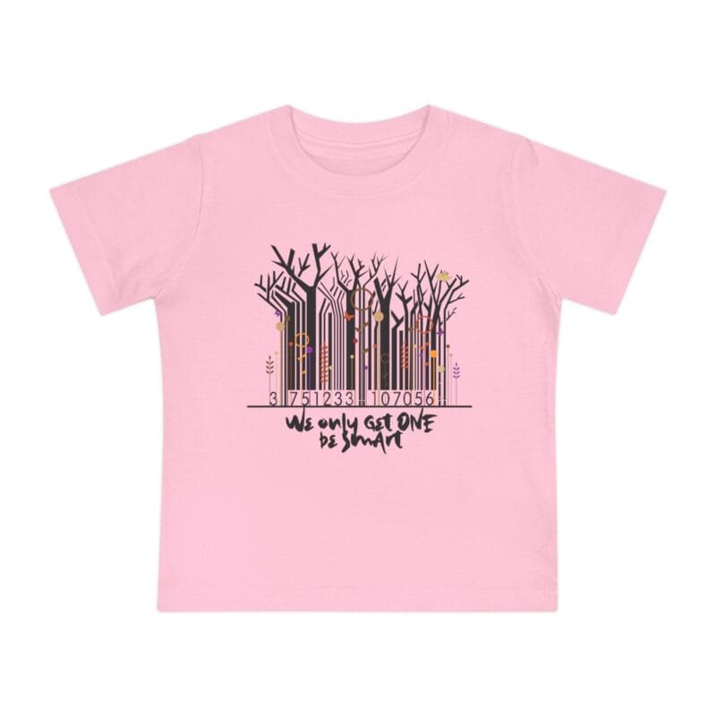 WE ONLY GET ONE BE SMART Whimsical Baby Short Sleeve T-Shirt | 'We Only Get One' Design - Perfect for Celebrations $16.60