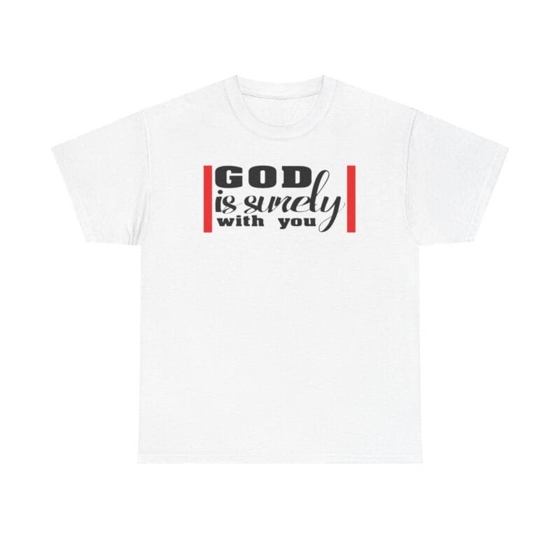 GOD is surely wih you in Unisex Heavy Cotton Tee $10.84