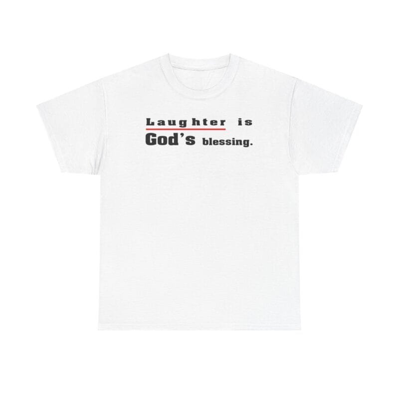 Laughter is God's blessing in Unisex Heavy Cotton Tee $10.84