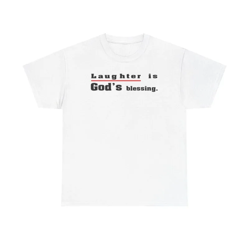 Laughter is God's blessing in Unisex Heavy Cotton Tee $10.84