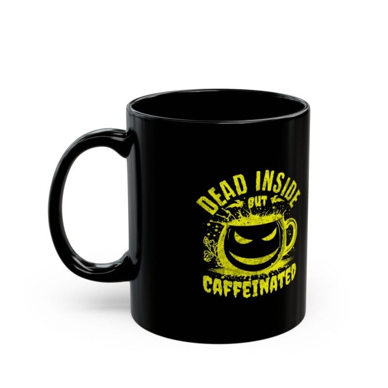 DEAD INSIDE BUT CAFFEINATED Caffeinated Black Mug - "Dead Inside but Caffeinated" Design $8.30