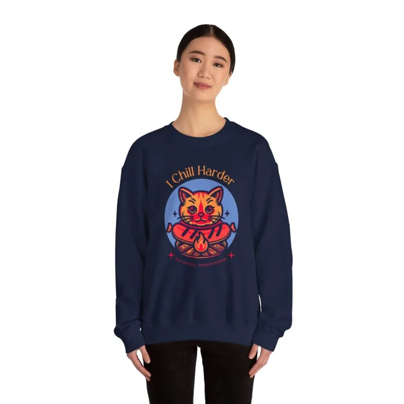 I CHILL HARDER THAN YOU PARTY I Chill Harder Cat Crewneck Sweatshirt - Unisex Heavy Blend™ $22.03