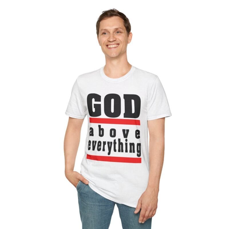 GOD ABOVE EVERYTHING - Unisex Soft style T-Shirt $11.99