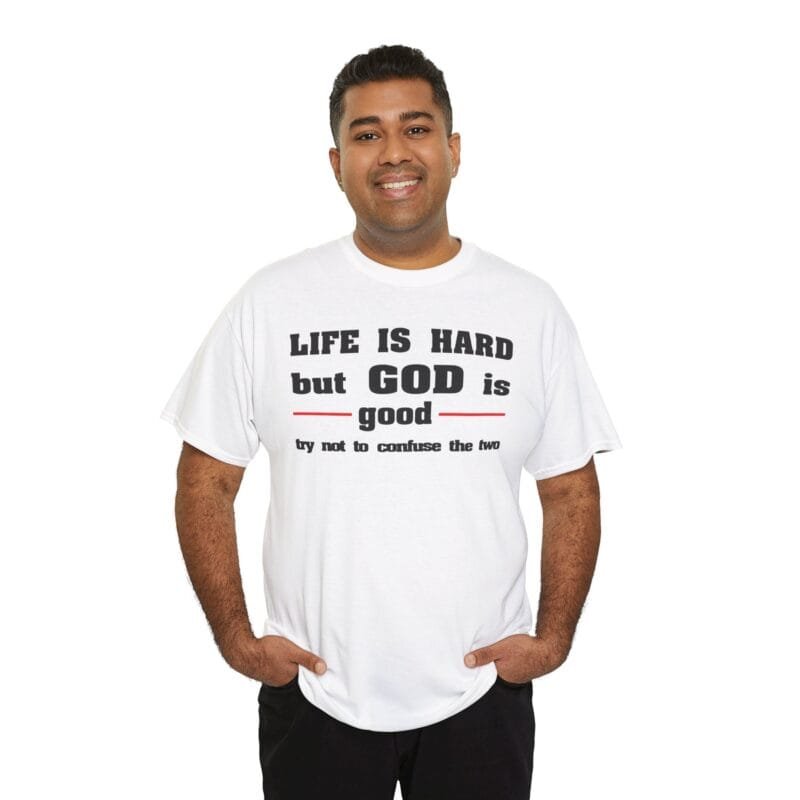 Life is hard but GOD is good in Unisex Heavy Cotton Tee $10.84