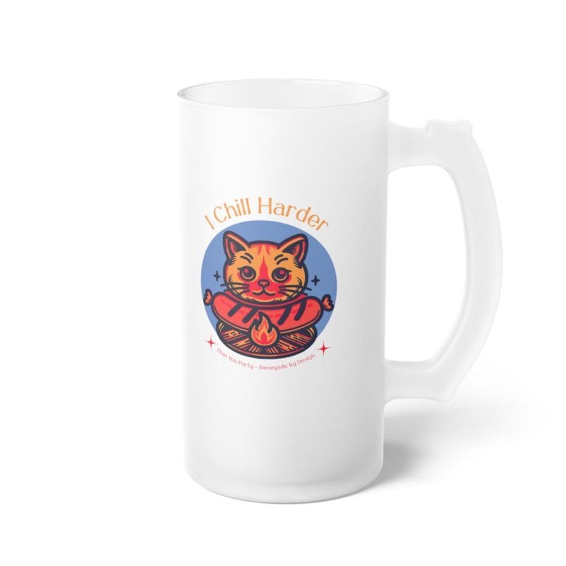 I CHILL HARDER THAN YOU PARTY Frosted Glass Beer Mug - 'I Chill Harder' Fun Drinkware for Beer Lovers $25.35