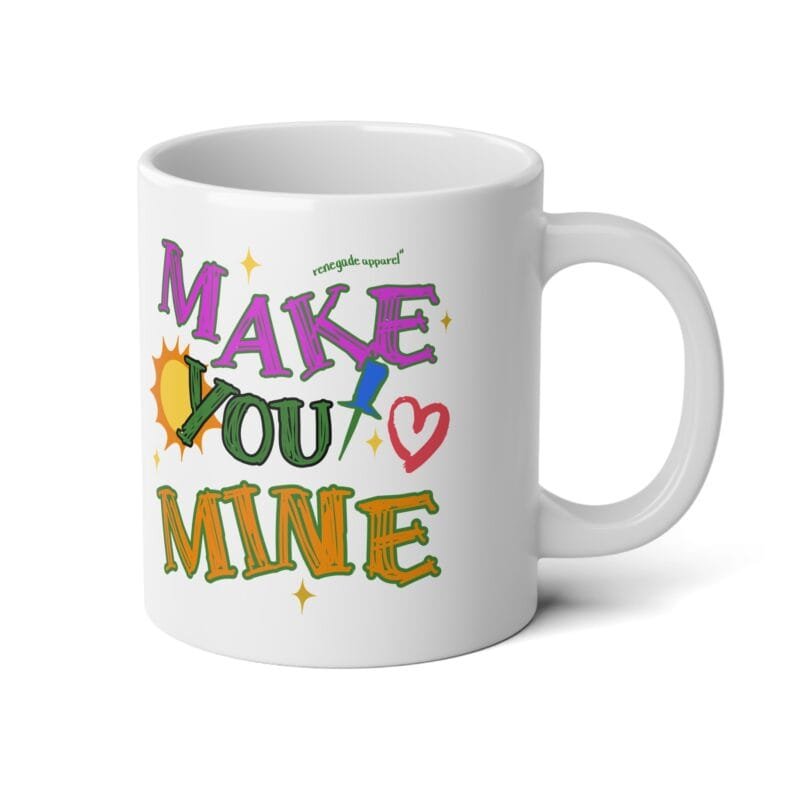 MAKE YOU MINE Jumbo Mug, 20oz $15.73