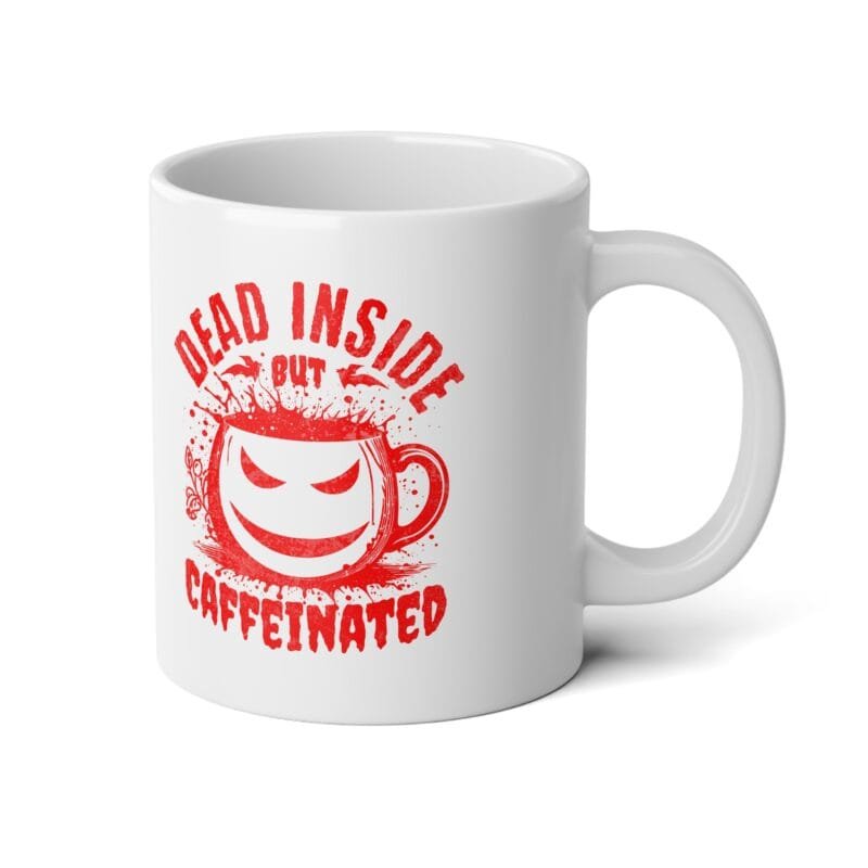 DEAD INSIDE BUT CAFFEINATED Jumbo Mug, 20oz $15.73