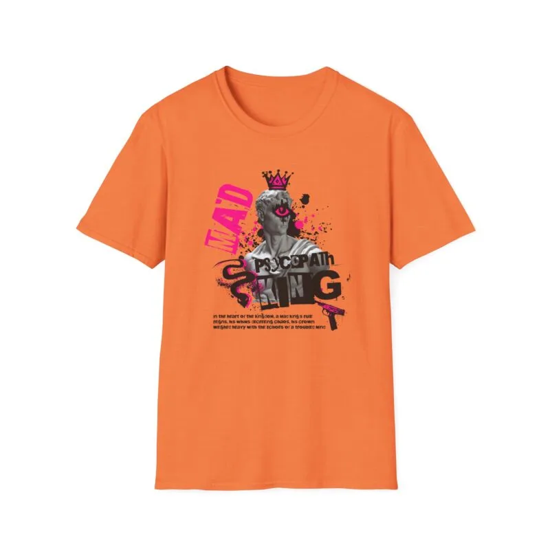Ad Psychopath's King - Mad Psychopath Graphic T-Shirt - Unisex Softstyle Tee with Bold Statement $17.88