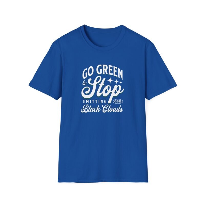 Go Green Stop Emitting Black Clounds - Eco-Friendly Unisex Softstyle T-Shirt – 'Go Green & Stop Emitting Black Clouds' $17.88